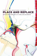 Place and replace : essays on Western Canada /