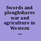 Swords and ploughshares war and agriculture in Western Canada /