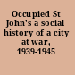 Occupied St John's a social history of a city at war, 1939-1945 /