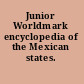 Junior Worldmark encyclopedia of the Mexican states.