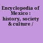 Encyclopedia of Mexico : history, society & culture /