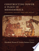 Constructing power and place in Mesoamerica : pre-Hispanic paintings from three regions /