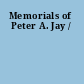 Memorials of Peter A. Jay /