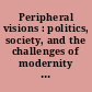 Peripheral visions : politics, society, and the challenges of modernity in Yucatan /