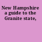 New Hampshire a guide to the Granite state,