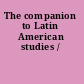 The companion to Latin American studies /