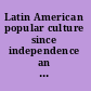 Latin American popular culture since independence an introduction /