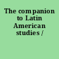 The companion to Latin American studies /