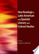 New readings in Latin American and Spanish literary and cultural studies /