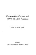 Constructing culture and power in Latin America /