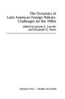 The Dynamics of Latin American foreign policies : challenges for the 1980s /