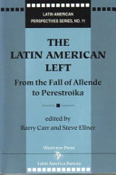 The Latin American left : from the fall of Allende to Perestroika /