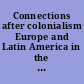 Connections after colonialism Europe and Latin America in the 1820s /