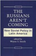 The Russians aren't coming : new Soviet policy in Latin America /