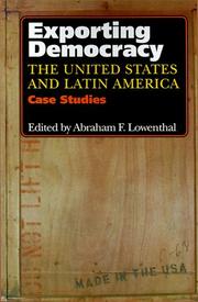 Exporting democracy : the United States and Latin America : case studies /