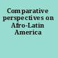 Comparative perspectives on Afro-Latin America