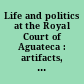 Life and politics at the Royal Court of Aguateca : artifacts, analytical data, and synthesis /