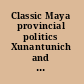 Classic Maya provincial politics Xunantunich and its hinterlands /