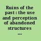 Ruins of the past : the use and perception of abandoned structures in the Maya lowlands /