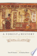 A Forest of History The Maya after the Emergence of Divine Kingship /