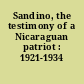 Sandino, the testimony of a Nicaraguan patriot : 1921-1934 /