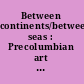 Between continents/between seas : Precolumbian art of Costa Rica /