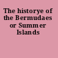 The historye of the Bermudaes or Summer Islands