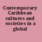 Contemporary Caribbean cultures and societies in a global context
