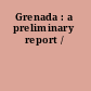Grenada : a preliminary report /