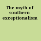 The myth of southern exceptionalism