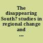 The disappearing South? studies in regional change and continuity /