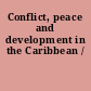 Conflict, peace and development in the Caribbean /