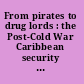 From pirates to drug lords : the Post-Cold War Caribbean security environment /