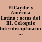 El Caribe y América Latina : actas del III. Coloquio Interdisciplinario sobre el Caribe efectuado el 9 y 10 de noviembre de 1984 = The Caribbean and Latin America : papers presented at the III. Interdisciplinary Colloquium about the Caribbean on the 9th and 10th of November 1984 /