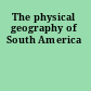 The physical geography of South America