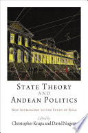 State theory and Andean politics : new approaches to the study of rule /