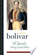 El Libertador : writings of Simón Bolívar /