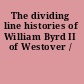 The dividing line histories of William Byrd II of Westover /