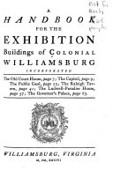 A handbook for the exhibition buildings of Colonial Williamsburg, Incorporated.