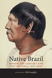 Native Brazil : beyond the convert and the cannibal, 1500-1900 /