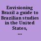 Envisioning Brazil a guide to Brazilian studies in the United States, 1945-2003 /