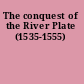 The conquest of the River Plate (1535-1555)