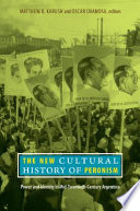 The new cultural history of Peronism : power and identity in mid-twentieth-century Argentina /