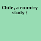 Chile, a country study /