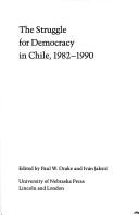 The Struggle for democracy in Chile, 1982-1990 /