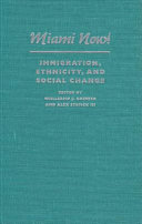 Miami now : immigration, ethnicity, and social change /