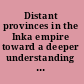 Distant provinces in the Inka empire toward a deeper understanding of Inka imperialism /