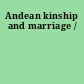 Andean kinship and marriage /