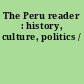 The Peru reader : history, culture, politics /