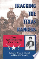 Tracking the Texas Rangers the nineteenth century /